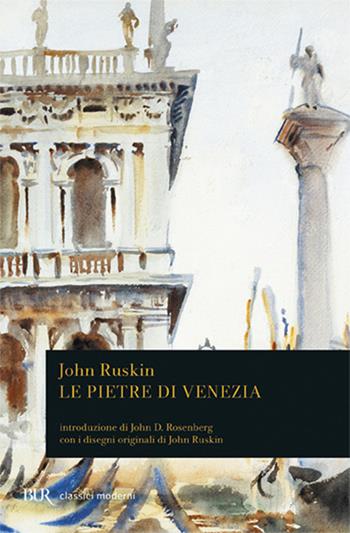 Le pietre di Venezia - John Ruskin - Libro Rizzoli 1987, BUR Classici | Libraccio.it