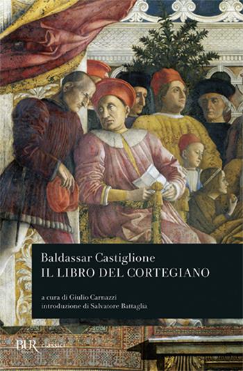 Il libro del cortegiano - Baldassarre Castiglione - Libro Rizzoli 1987, BUR Classici | Libraccio.it