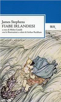 Fiabe irlandesi - James Stephens - Libro Rizzoli 1987, BUR Classici | Libraccio.it