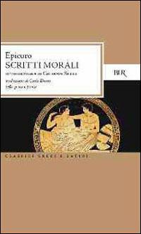 Scritti morali. Testo greco a fronte - Epicuro - Libro Rizzoli 1987, BUR Classici greci e latini | Libraccio.it