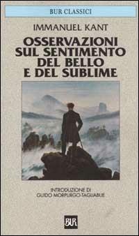 Osservazioni sul sentimento del bello e del sublime - Immanuel Kant - Libro Rizzoli 1989, BUR Classici | Libraccio.it