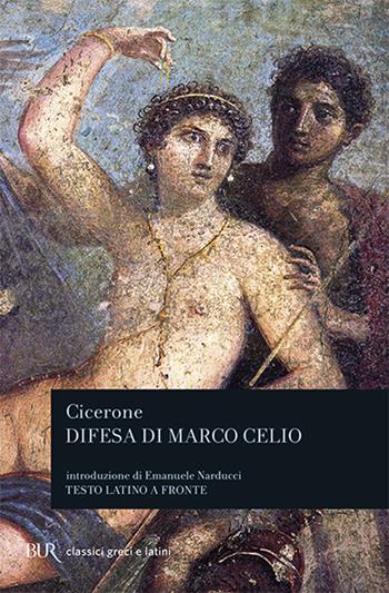 Difesa di Marco Celio - Marco Tullio Cicerone - Libro Rizzoli 1989, BUR Classici greci e latini | Libraccio.it
