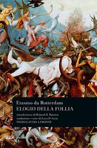 Elogio della follia. Testo latino a fronte - Erasmo da Rotterdam - Libro Rizzoli 1989, BUR Classici | Libraccio.it