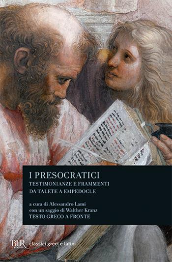 I presocratici. Testimonianze e frammenti da Talete a Empedocle  - Libro Rizzoli 1991, BUR Classici greci e latini | Libraccio.it