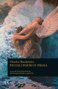 Piccoli poemi in prosa. Ediz. bilingue - Charles Baudelaire - Libro Rizzoli 1990, BUR Classici | Libraccio.it