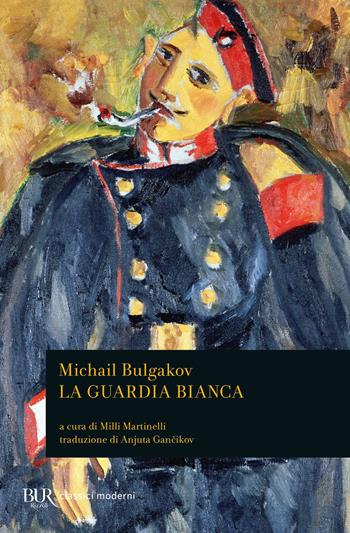 La guardia bianca - Michail Bulgakov - Libro Rizzoli 1990, BUR Classici | Libraccio.it