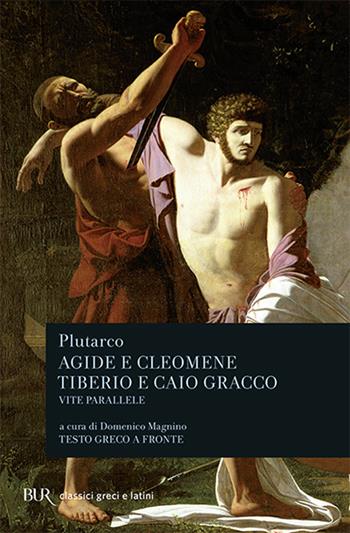 Vite parallele. Agide e Cleomene-Tiberio e Caio Gracco - Plutarco - Libro Rizzoli 1991, BUR Classici greci e latini | Libraccio.it