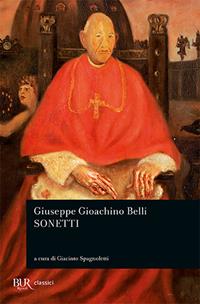 Sonetti - Gioachino Belli - Libro Rizzoli 1991, BUR Classici | Libraccio.it