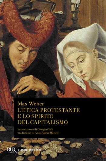 L'etica protestante e lo spirito del capitalismo - Max Weber - Libro Rizzoli 1991, BUR Classici moderni | Libraccio.it