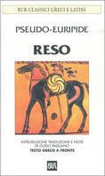 Reso. Con testo greco a fronte - Pseudo Euripide - Libro Rizzoli 1991, BUR Classici greci e latini | Libraccio.it