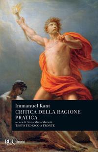 Critica della ragion pratica. Testo tedesco a fronte - Immanuel Kant - Libro Rizzoli 1992, BUR Classici | Libraccio.it