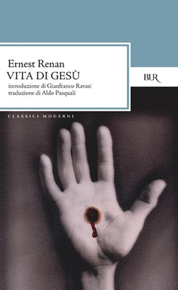 Vita di Gesù - Ernest Renan - Libro Rizzoli 1992, BUR Classici | Libraccio.it
