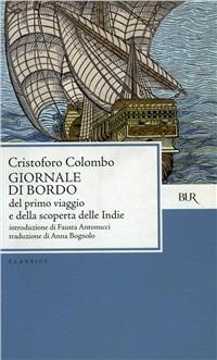 Giornale di bordo del primo viaggio e della scoperta delle Indie - Cristoforo Colombo - Libro Rizzoli 1992, BUR Classici | Libraccio.it