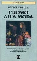L'uomo alla moda. Testo originale a fronte - George Etherege - Libro Rizzoli 1993, BUR Teatro | Libraccio.it