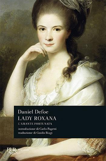 Lady Roxana. L'amante fortunata - Daniel Defoe - Libro Rizzoli 1993, BUR Classici | Libraccio.it