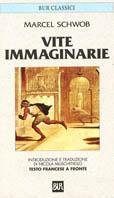 Vite immaginarie. Testo francese a fronte - Marcel Schwob - Libro Rizzoli 1994, BUR Classici | Libraccio.it