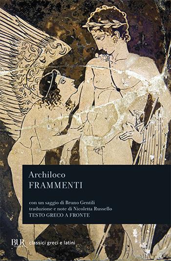 Frammenti - Archiloco - Libro Rizzoli 1993, BUR Classici greci e latini | Libraccio.it