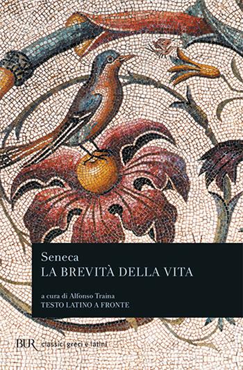 La brevità della vita. Testo latino a fronte - Lucio Anneo Seneca - Libro Rizzoli 1993, BUR Classici greci e latini | Libraccio.it