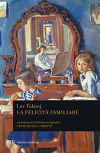 La felicità familiare. Testo russo a fronte - Lev Tolstoj - Libro Rizzoli 1994, BUR Classici | Libraccio.it