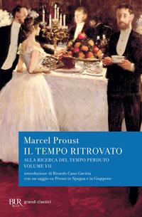 Alla ricerca del tempo perduto. Il tempo ritrovato. Con un saggio su «Proust in Spagna e in Giappone» - Marcel Proust, Daniela De Agostini - Libro Rizzoli 1994, BUR Classici | Libraccio.it