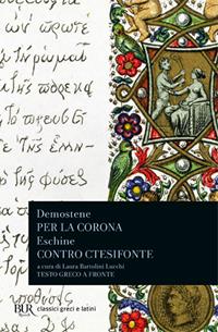 Per la corona-Contro Ctesifonte - Demostene, Eschine - Libro Rizzoli 1994, BUR Classici greci e latini | Libraccio.it