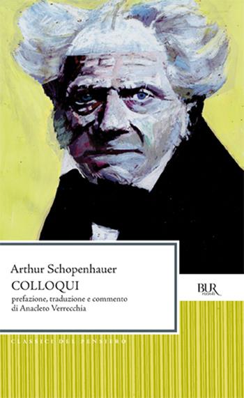 Colloqui - Arthur Schopenhauer - Libro Rizzoli 1995, BUR Classici moderni | Libraccio.it