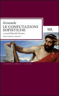 Le confutazioni sofistiche - Aristotele - Libro Rizzoli 1995, BUR Classici greci e latini | Libraccio.it