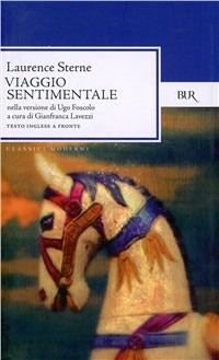 Viaggio sentimentale. Nella versione di Ugo Foscolo. Testo inglese a fronte - Laurence Sterne - Libro Rizzoli 1995, BUR Classici | Libraccio.it