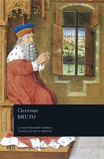 Bruto. Testo latino a fronte - Marco Tullio Cicerone - Libro Rizzoli 1995, BUR Classici greci e latini | Libraccio.it