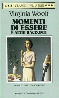 Momenti di essere e altri racconti - Virginia Woolf - Libro Rizzoli 1995, BUR Classici | Libraccio.it