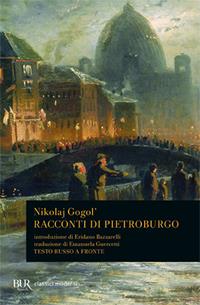 Racconti di Pietroburgo. Testo russo a fronte - Nikolaj Gogol' - Libro Rizzoli 1995, BUR Classici | Libraccio.it