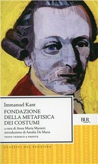 Fondazione della metafisica dei costumi. Testo tedesco a fronte - Immanuel Kant - Libro Rizzoli 1995, BUR Classici | Libraccio.it