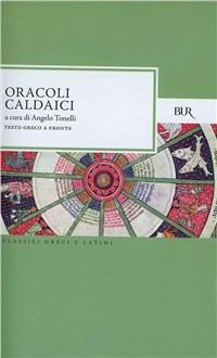 Oracoli caldaici  - Libro Rizzoli 1995, BUR Classici greci e latini | Libraccio.it