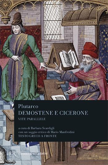 Vite parallele. Demostene e Cicerone. Testo greco a fronte - Plutarco - Libro Rizzoli 1995, BUR Classici greci e latini | Libraccio.it