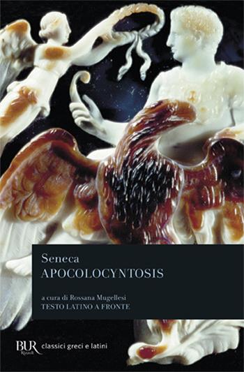 Apocolocyntosis. Testo latino a fronte - Lucio Anneo Seneca - Libro Rizzoli 1996, BUR Classici greci e latini | Libraccio.it