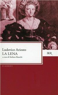 La Lena - Ludovico Ariosto - Libro Rizzoli 1995, BUR Classici | Libraccio.it