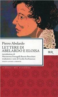 Lettere di Abelardo e Eloisa. Testo latino a fronte - Pietro Abelardo - Libro Rizzoli 1996, BUR Classici | Libraccio.it