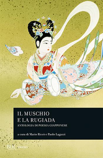 Il muschio e la rugiada. Antologia di poesia giapponese  - Libro Rizzoli 1996, BUR Classici | Libraccio.it