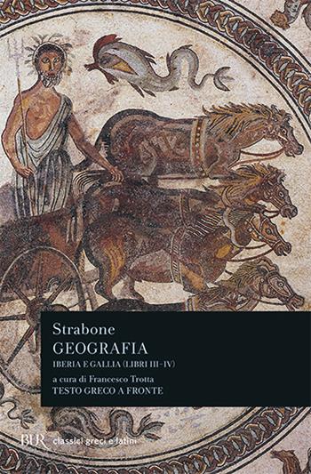 Geografia. Iberia e Gallia. Libri 3º e 4º. Testo greco a fronte - Strabone - Libro Rizzoli 1996, BUR Classici greci e latini | Libraccio.it