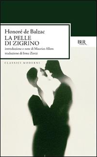 La pelle di zigrino - Honoré de Balzac - Libro Rizzoli 1996, BUR Classici | Libraccio.it