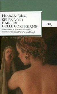 Splendori e miserie delle cortigiane - Honoré de Balzac - Libro Rizzoli 1997, BUR Classici | Libraccio.it