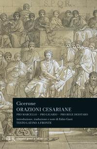 Orazioni cesariane. Testo latino a fronte - Marco Tullio Cicerone - Libro Rizzoli 1997, BUR Classici greci e latini | Libraccio.it