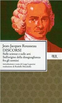 Discorsi sulle scienze e sulle arti-Sull'origine della disuguaglianza fra gli uomini - Jean-Jacques Rousseau - Libro Rizzoli 1997, BUR Classici | Libraccio.it