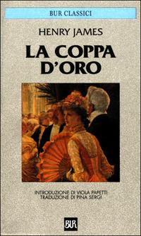 La coppa d'oro - Henry James - Libro Rizzoli 1997, BUR Classici | Libraccio.it