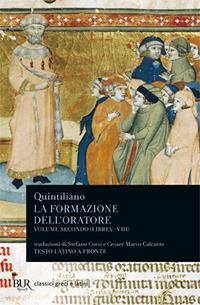 La formazione dell'oratore. Vol. 2: Libri 5-8 - Marco Fabio Quintiliano - Libro Rizzoli 1997, BUR Classici greci e latini | Libraccio.it