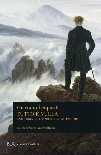 Tutto è nulla. Antologia dello «Zibaldone di pensieri» - Giacomo Leopardi - Libro Rizzoli 1997, BUR Classici | Libraccio.it