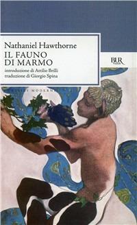 Il fauno di marmo - Nathaniel Hawthorne - Libro Rizzoli 1998, BUR Classici | Libraccio.it