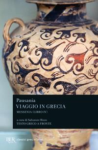 Viaggio in Grecia. Guida antiquaria e artistica. Testo greco a fronte. Vol. 4: Messenia - Pausania - Libro Rizzoli 1998, BUR Classici greci e latini | Libraccio.it