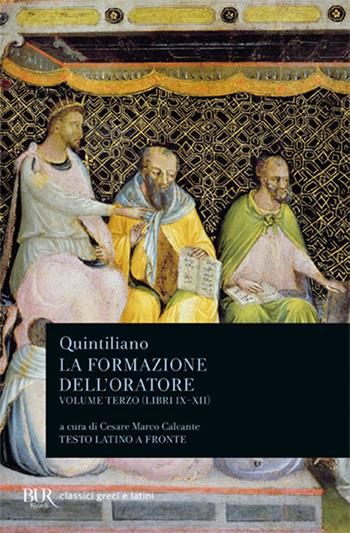 La formazione dell'oratore. Vol. 3: Libri 9-12 - Marco Fabio Quintiliano - Libro Rizzoli 1997, BUR Classici greci e latini | Libraccio.it