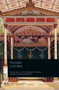 La casa - Marco Tullio Cicerone - Libro Rizzoli 1998, BUR Classici greci e latini | Libraccio.it